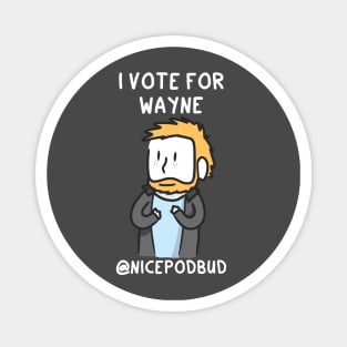 I Vote For Wayne (light text) Magnet